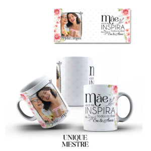 Caneca Personalizada - Dia das Mães - Mãe, você me inspira todos os dias, eu te amo! - COM FOTO