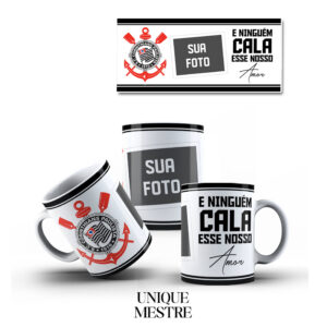 Caneca Personalizada - Corinthias - E Ninguém Cala esse Nosso Amor - COM FOTO