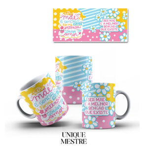 Caneca Personalizada - Dia das Mães - Ser Mãe é a Melhor Benção que Existe