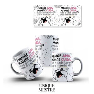Caneca Personalizada - Dia das Mães - Mamãe ama, Mamãe cuida, mas é cada berro que a Mamãe dá!