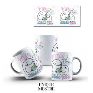 Caneca Personalizada - Dia das Mães - Mãe, você não é todo mundo, mas é o meu mundo todo