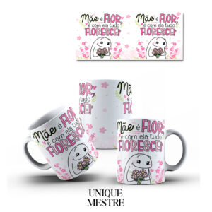 Caneca Personalizada - Dia das Mães - Mãe é flor e com ela tudo floresce