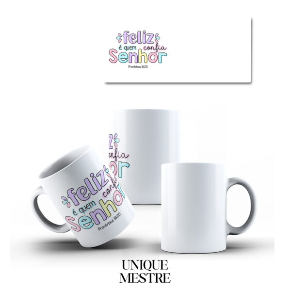 Caneca Personalizada - Coleção Frases Bíblicas | Feliz é quem confia no Senhor - Provérbios 16:20