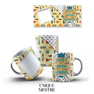 Caneca Personalizada - Coleção Dia dos Pais | Você é um pai incrível