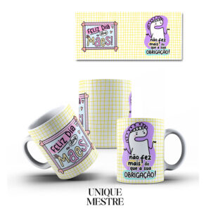 Caneca Personalizada - Dia das Mães - Não Fez mais do que a sua Obrigação
