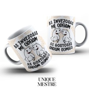 Caneca Personalizada - Coleção Amizade | As Invejosas me Odeiam as Gostosas Andam Comigo